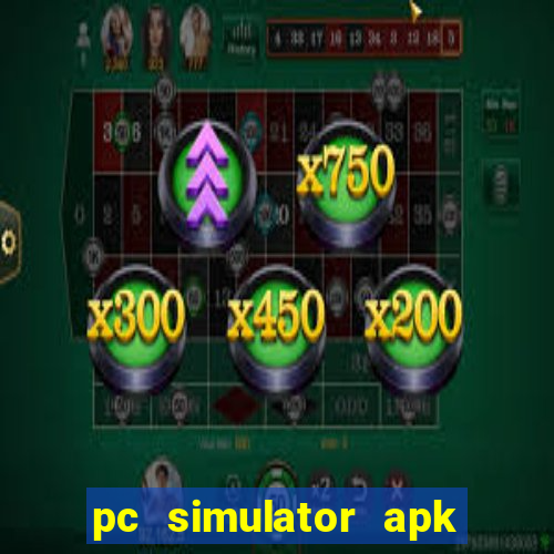 pc simulator apk dinheiro infinito